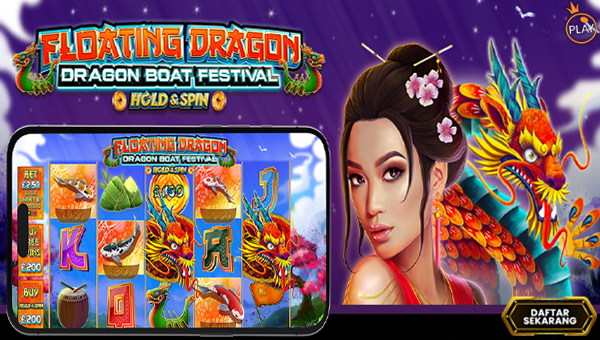 Slot Floating Dragon - Boat Festival™: Energi Naga Mengamuk, Scatter Turun Tanpa Henti!